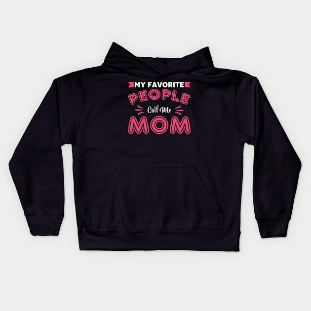 My Favorites People call Me MOM Kids Hoodie by Mako Design 